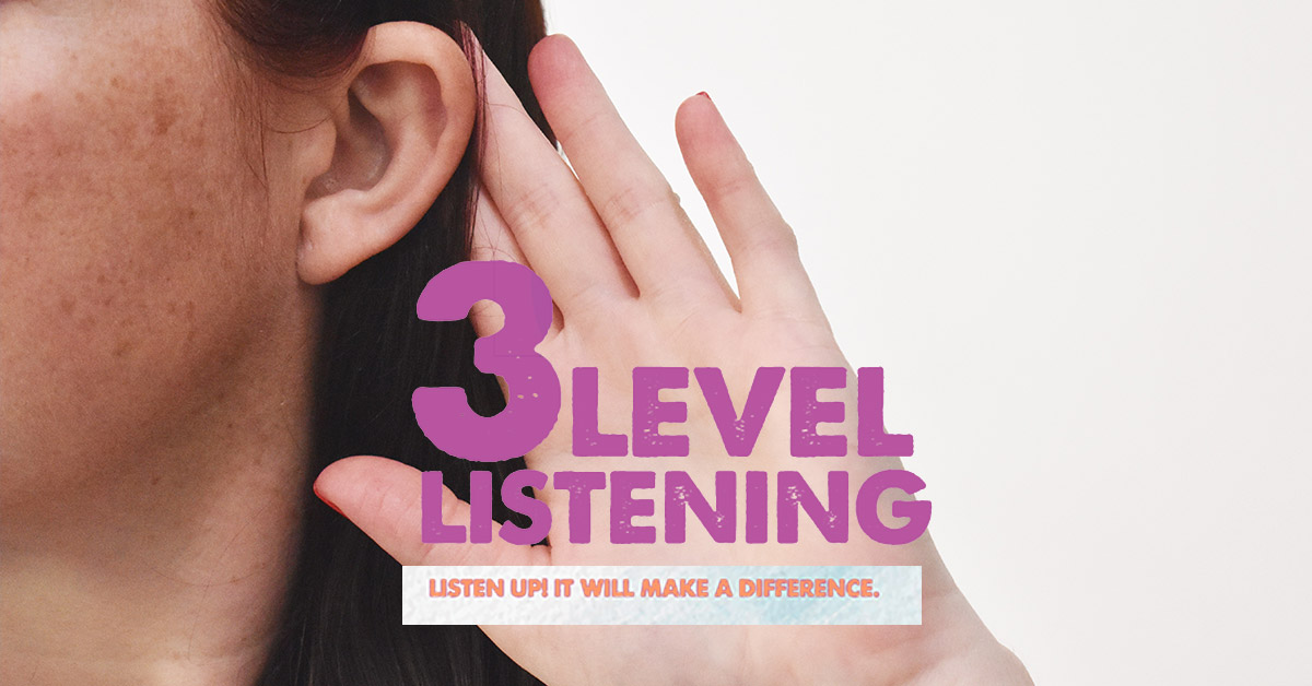 3 level listening - how to listen to each other